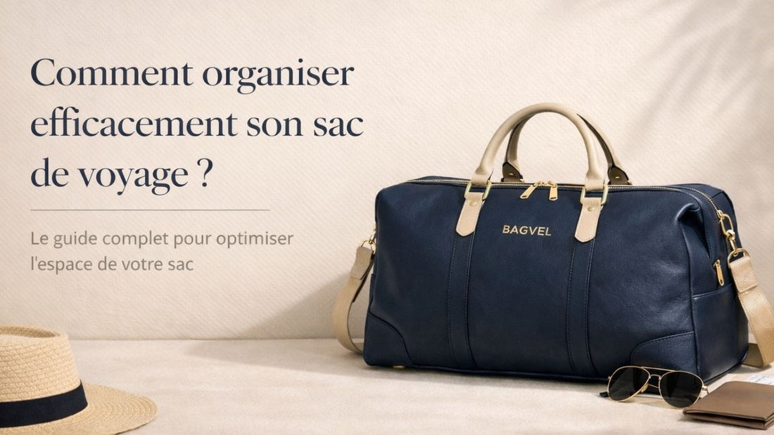 Comment organiser efficacement son sac de voyage ? Conseils & astuces